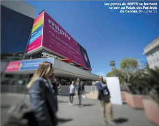  ?? (Photo M. D.) ?? Les portes du MIPTV se ferment ce soir au Palais des Festivals de Cannes.