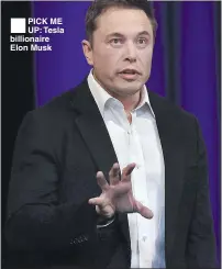  ??  ?? ®PICK ME UP: Tesla billionair­e Elon Musk