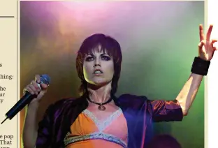  ??  ?? Dolores O’Riordan, the Limerick girl who found glory with The Cranberrie­s