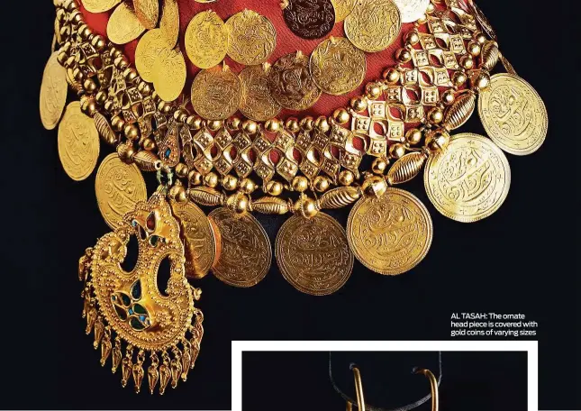  ??  ?? AL TASAH: The ornate head piece is covered with gold coins of varying sizes