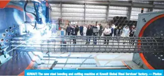  ?? — Photos by Yasser Al-Zayyat ?? KUWAIT: The new steel bending and cutting machine at Kuwait Global Steel Services’ factory.