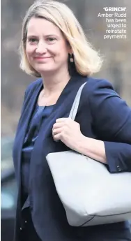  ??  ?? ‘GRINCH’ Amber Rudd has been urged to reinstate payments
