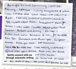  ??  ?? Spirits connect with me through automatic writing