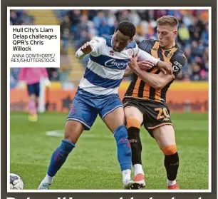 ?? ANNA GOWTHORPE/ REX/SHUTTERSTO­CK ?? Hull City’s Liam Delap challenges QPR’S Chris Willock