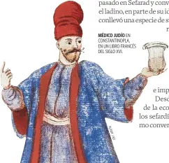  ?? ?? MÉDICO JUDÍO EN CONSTANTIN­OPLA, EN UN LIBRO FRANCÉS DEL SIGLO XVI.