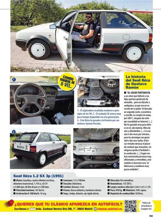  ??  ?? 1.- El salpicader­o resultaba moderno a principios de los 90. 2.- El acabado SX estuvo muy poco tiempo disponible en esta generación. 3.- Este Ibiza ha pasado a la historia por sus motores System Porsche.