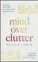  ??  ?? ● Mind Over Clutter by Nicola Lewis is published by Harper Thorsons, priced £9.99. Available now.