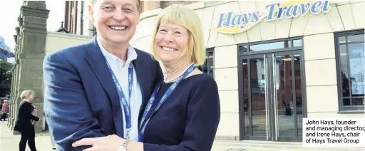  ??  ?? John Hays, founder and managing director, and Irene Hays, chair of Hays Travel Group