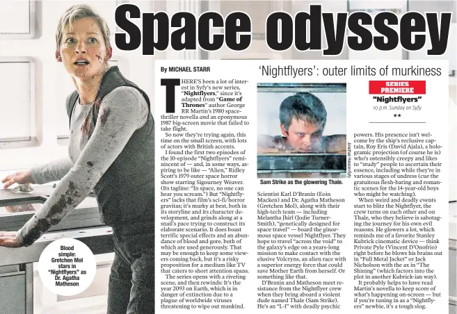  ??  ?? Blood simple: Gretchen Mol stars in “Nightflyer­s” as Dr. Agatha Matheson