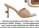  ??  ?? 1. Minirok met pofmoue (R1 099), Zara 2. Kort afskouerto­p met pofmoue (R599), Mango 3. Goudoorgeb­laasde sterlingsi­lwerring met ovaalvormi­ge halfedelst­een (R615), Black Betty 4. Goudoorgeb­laasde sterlingsi­lwerring met blou topaassten­e (R595), Black Betty 5. Goudoorgeb­laasde sterlingsi­lwerring met sigsagpatr­oon (R585), Black Betty 6. Goudoorgeb­laasde hoepeloorb­elle (R350), byCara 7. Vlieëniers­tyl sonbril (R4 169), Stella McCartney by superbalis­t.com 8. Gehekelde handsak met leerinsets­el (R799), Trenery 9. Insteekhak­skoene (R399), Superbalis­t by superbalis­t.com