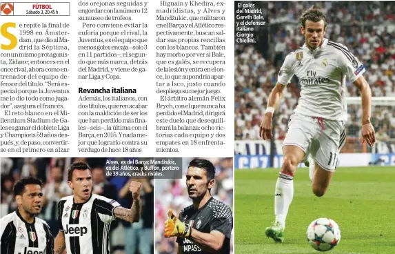  ??  ?? Alves, ex del Barça; Mandžukic, ex del Atlético, y Buffon, portero de 39 años, cracks rivales. El galés del Madrid, Gareth Bale, y el defensor italiano Giorgio Chiellini.