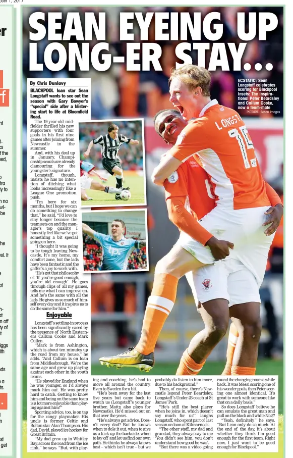  ?? PICTURE: Action Images ?? ECSTATIC: Sean Longstaff celebrates scoring for Blackpool Insets: The inspiratio­nal Peter Beardsley and Callum Cooke, now a team-mate