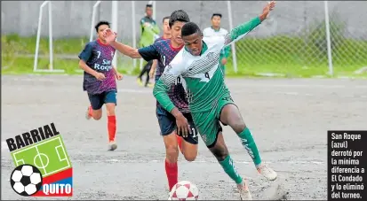  ??  ?? San Roque (azul) derrotó por la mínima diferencia a El Condado y lo eliminó del torneo.