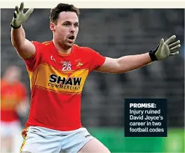  ??  ?? PROMISE: Injury ruined David Joyce’s career in two football codes