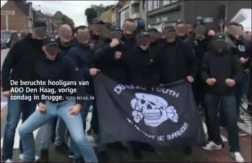  ??  ?? De beruchte hooligans van ADO Den Haag, vorige zondag in Brugge. FOTO BELGA, RR