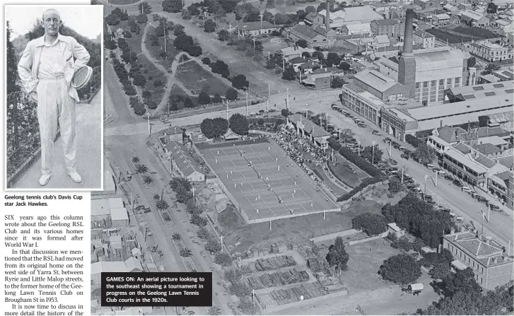  ??  ?? Geelong tennis club’s Davis Cup star Jack Hawkes. GAMES ON: An aerial picture looking to the southeast showing a tournament in progress on the Geelong Lawn Tennis Club courts in the 1920s.