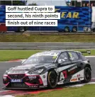  ??  ?? Goff hustled Cupra to second, his ninth points finish out of nine races