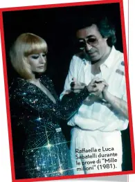  ?? ?? Raffaella e Luca Sabatelli durante “Mille le prove di milioni” (1981).