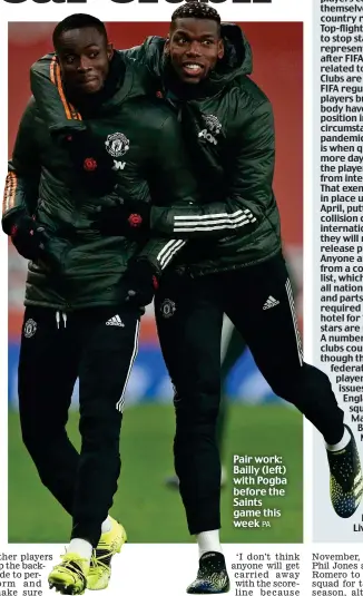  ?? PA ?? Pair work: Bailly (left) with Pogba before the Saints game this week