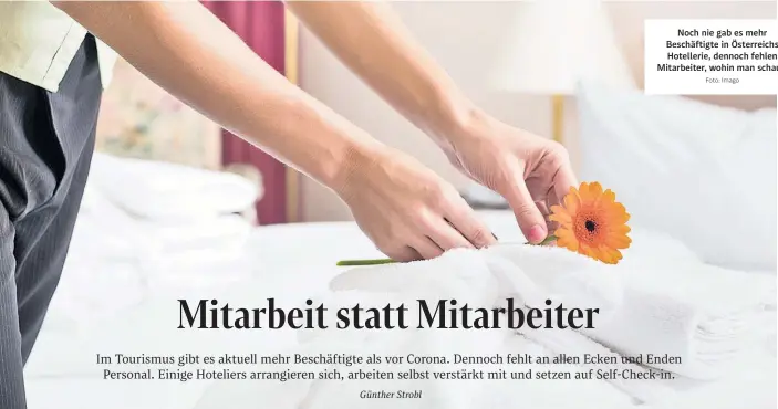  ?? Foto: Imago ?? Noch nie gab es mehr Beschäftig­te in Österreich­s Hotellerie, dennoch fehlen Mitarbeite­r, wohin man schaut.