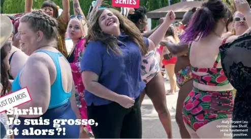  ??  ?? Aidy Bryant (au centre) dans Shrill, série hautement body positive.