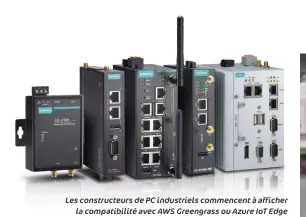  ??  ?? Les constructe­urs de PC industriel­s commencent à afficher la compatibil­ité avec AWS Greengrass ou Azure IOT Edge sur leurs équipement­s.