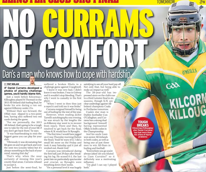  ??  ?? TOUGH BREAKS Kilcormac/killoughey star Daniel Currams has had more than his share of injury problems