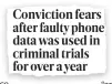  ?? ?? Accuracy fears: the Evening Standard’s report in February on the Home Office’s investigat­ion into the use of faulty mobile phone data as evidence