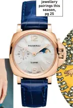  ?? ?? The best watch and jewellery pairings this season, pg 25