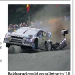  ??  ?? Bakkerud could go rallying in ’18