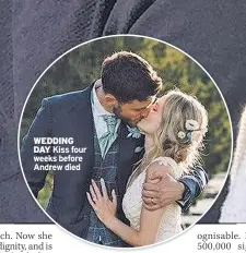  ??  ?? WEDDING
DAY Kiss four weeks before Andrew died