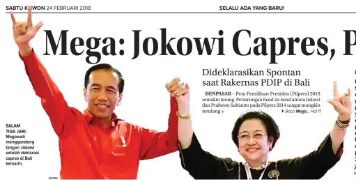  ??  ?? SALAM TIGA JARI: Megawati mengganden­g tangan Jokowi setelah deklarasi capres di Bali kemarin. JOKO WIDODO