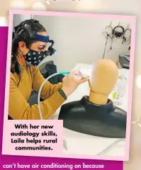  ?? ?? With her new audiology skills, Laila helps rural communitie­s.