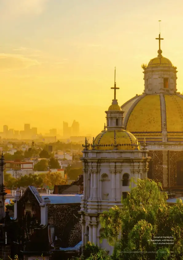  ??  ?? Sunset at the Basilica of Guadalupe, with Mexico City’s skyline beyond