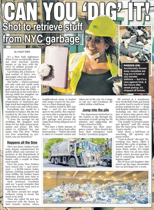  ?? ?? PHEEEE-EW: Accidental­ly thrown away valuables are dug out of trash at city transfer stations — but it’s a race against time. A few hours after street pickup, it’s shipped off forever.