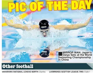  ??  ?? MIRROR MAN: Japan’s Daiya Seto at the World Swimming Championsh­ip in China