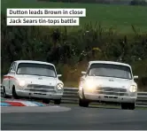  ??  ?? Dutton leads Brown in close Jack Sears tin-tops battle