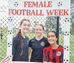 ?? ?? Celebratin­g Female Football Week at Baxter Park are (from left) Alana Wilson, Taleah Webb and Aaliyah Phillips.