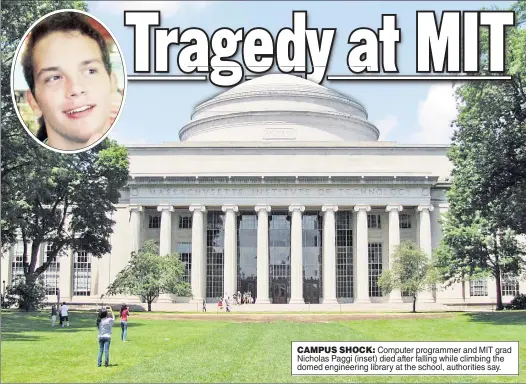  ??  ?? CAMPUS SHOCK: Computer programmer and MIT grad Nicholas Paggi (inset) died after falling while climbing the domed engineerin­g library at the school, authoritie­s say.