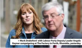  ??  ?? > Mark Drakeford with Labour Party Deputy Leader Angela Rayner campaignin­g at The Factory in Porth, Rhondda, yesterday