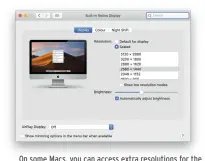  ??  ?? On some Macs, you can access extra resolution­s for the built–in display. Where you can’t, add EasyRes.