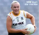  ?? ?? Meath star Vikki Wall