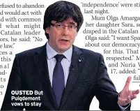  ??  ?? OUSTED But Puigdemont vows to stay