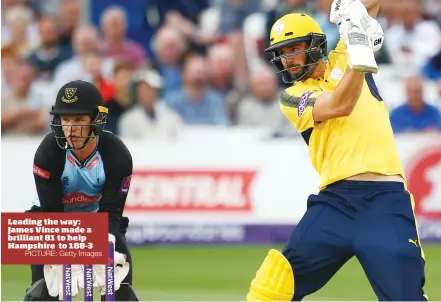  ?? PICTURE: Getty Images ?? Leading the way: James Vince made a brilliant 81 to help Hampshire to 188-3