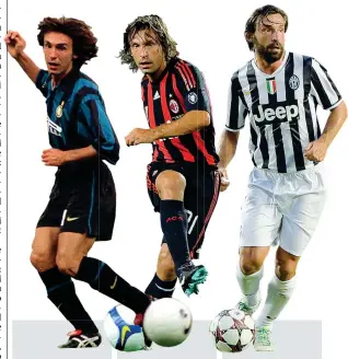  ?? (Ansa) (LaPresse) (LaPresse) ?? Inter
Andrea Pirlo passò dal Brescia all’Inter nel 1998. In nerazzurro giocò però pochissimo
Milan
Nel 2001 diventò rossonero e iniziò la sua storia di campione: con il Milan vinse tutto
Juventus
Nel 2011 il Milan non gli rinnovò il contratto e Pirlo si trasferì alla Juventus dove continuò a vincere