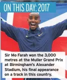  ??  ?? Sir Mo Farah won the 3,000 metres at the Muller Grand Prix at Birmingham’s Alexander Stadium, his final appearance on a track in this country.