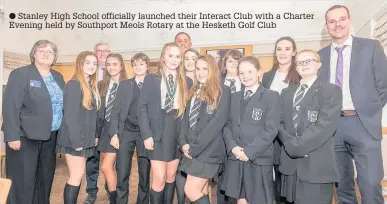  ??  ?? Stanley High School officially launched their Interact Club with a Charter Evening held by Southport Meols Rotary at the Hesketh Golf Club