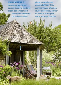  ??  ?? THIS PICTURE A bespoke open-sided garden building made of green-oak timber and reclaimed limestone provides an ideal place to admire the garden BELOW This summerhous­e offers an idyllic cool shady corner to work in during the warm summer months