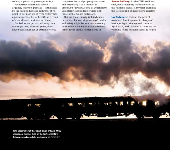  ?? PAT KILNER ?? John Cameron’s ‘A4’ No. 60009 Union of South Africa climbs past Burrs at dusk on the East Lancashire Railway as darkness falls on January 18.