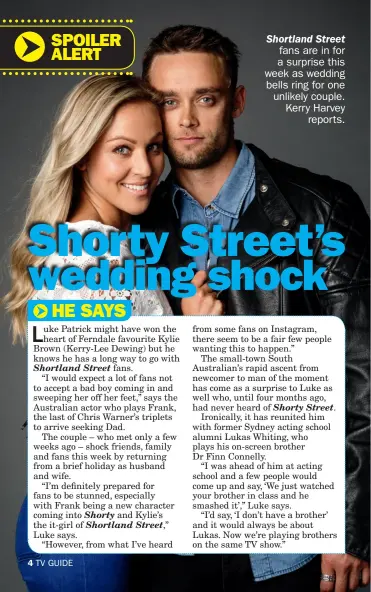  ??  ?? Shortland Street fans are in for a surprise this week as wedding bells ring for one unlikely couple. Kerry Harvey reports.